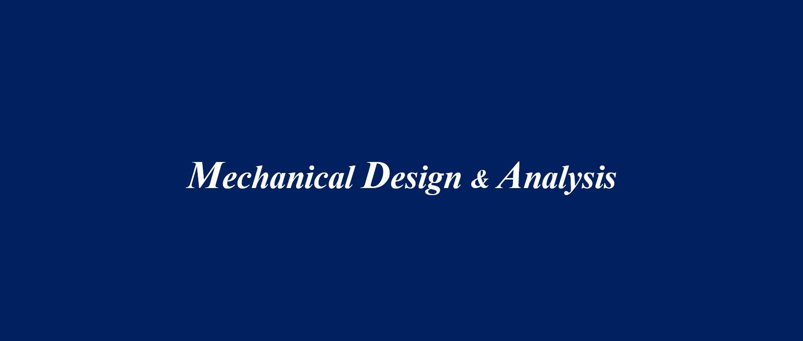Mechanical Design & Analysis